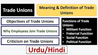 Trade Unions-Meaning Definition Objectives Functions-Criticism on trade Unions-Why Workers Join