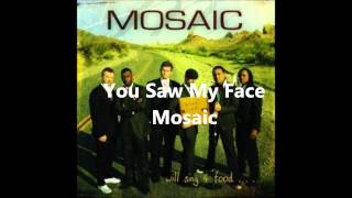 You Saw My Face (a cappella, Mosaic)
