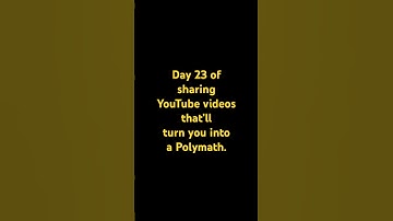 Day 23 of sharing YouTube videos that’ll turn you into a Polymath.