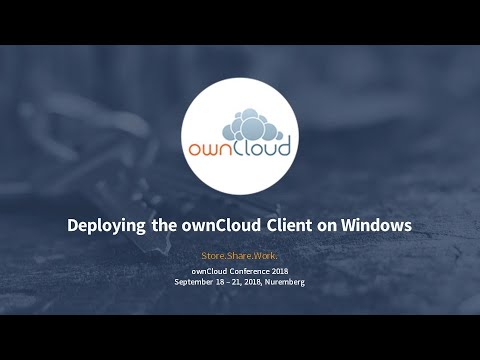Deploying the ownCloud Client on Windows - ownCloud conference 2018