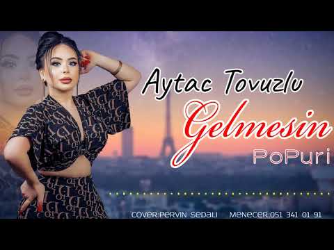 Aytac Tovuzlu - Gelmesin 2021 (Turkhs Popuri)