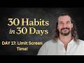 30 Habits in 30 Days | Day 17: Attention Discipline (Limit Screen Time)