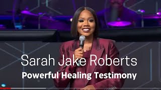 Powerful Testimony:  Sarah Jake Roberts  #sarahjakesroberts                 #healing