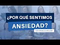 ¿Por qué sentimos ansiedad? - Ángeles Wolder