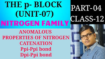 PART 4 ANOMALOUS PROPERTIES OF NITROGEN NITROGEN FAMILY P BLOCK CATENATION   #CBSE/NEET/IIT