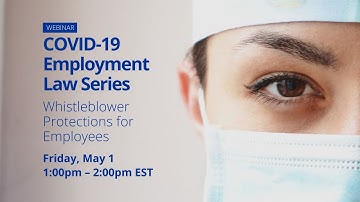 COVID-19 Employment Law Series: Whistleblower Protections for Employees