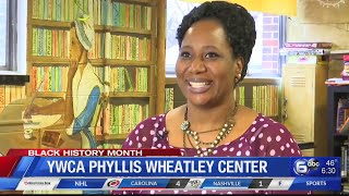 BLACK HISTORY: YWCA Phyllis Wheatley Center Celebrates 100 Years BLACK HISTORY: YWCA Phyllis Wheatley Center Celebrates 100 Years