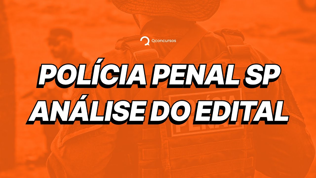 Análise de edital - Policia Penal de São Paulo 