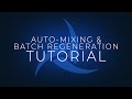 Batch Regeneration &amp; Auto-Mixing Tutorial