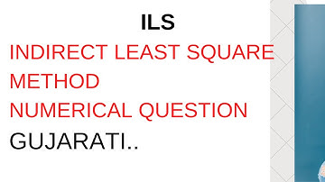 ILS INDIRECT LEAST SQUARE METHOD