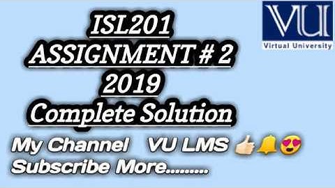 ISL201 ASSIGNMENT # 2 COMPLETE SOLUTION 2019