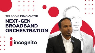 Next-gen Broadband Orchestration: Driving Service Agility, Subscriber Experience, and Monetization