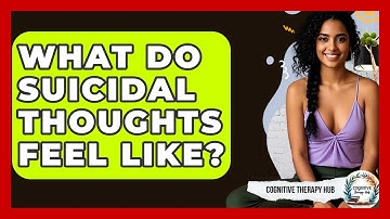What Do Suicidal Thoughts Feel Like? - Cognitive Therapy Hub