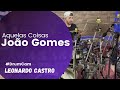 AQUELAS COISAS | João Gomes #DRUMCAM - Leonardo Castro