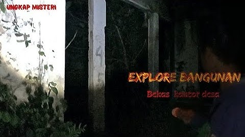 EXPLORE BANGUNAN TUA TERBENGKALAI