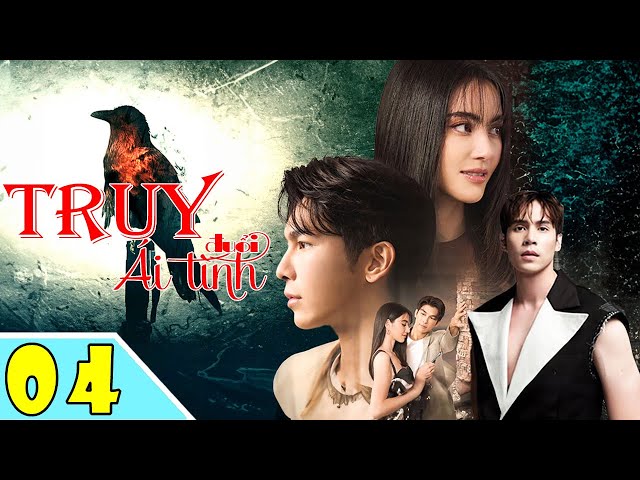 TRUY ĐUỔI ÁI TÌNH - Tập 04 | Phim Bộ Thái Lan Hay Nhất 2024 | Tình Yêu Sẽ Đi Về Đâu? - [Lồng Tiếng]