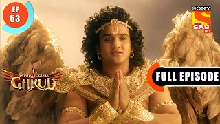 Why Is Kaaliya In Anger? - Dharm Yoddha Garud - Ep 53 - Full Episode - 13 May 2022