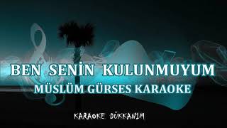 BEN SENİN KULUNMUYUM - Karake MÜSLÜM GÜRSES Resimi