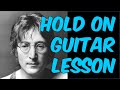 How to Play Hold On by John Lennon | Guitar Lesson Tutorial