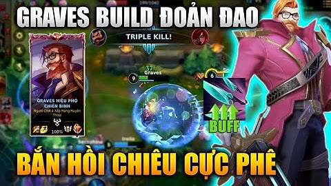 [LMHT Tốc Chiến] Graves Đoản Đao Bắn Hồi Chiêu Cực Phê