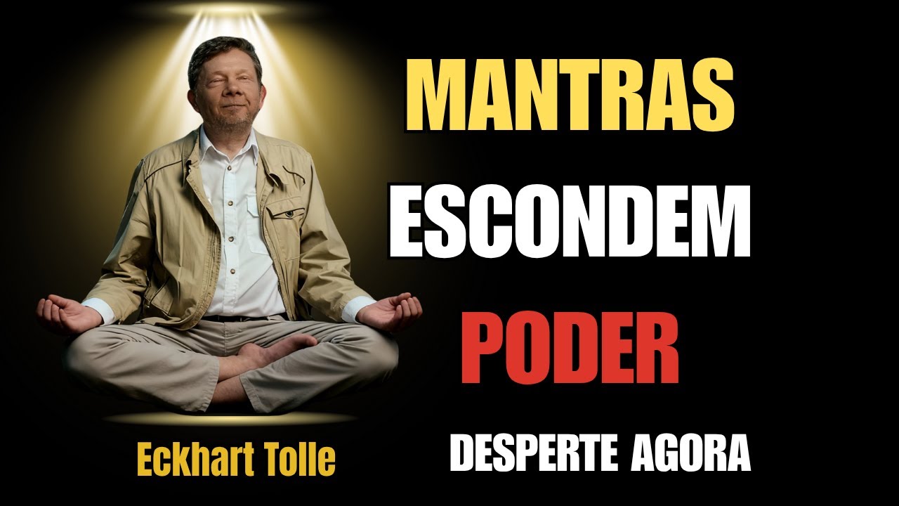 O Poder Oculto dos Mantras Que os Sábios Ainda Escondem | Eckhart Tolle