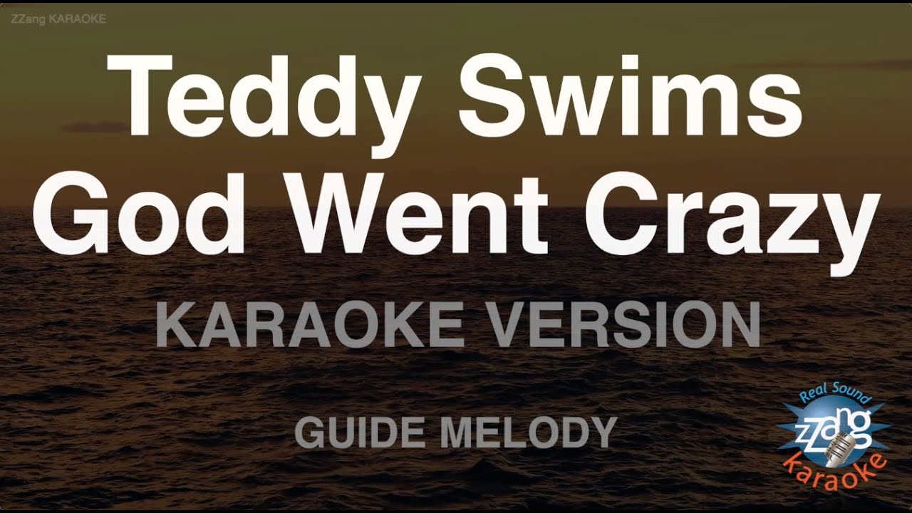 teddy swims god went crazy