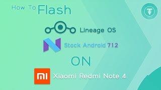 How To Flash Lineage OS On Xiaomi Redmi Note 4/4X (Snapdragon)