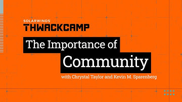 THWACKcamp 2024 | The Importance of Community
