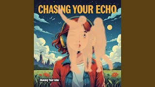 Chasing Your Echo