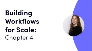 Building Workflows for Scale Ch.4 - Automations & Integrations