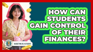 How Can Students Gain Control Of Their Finances?