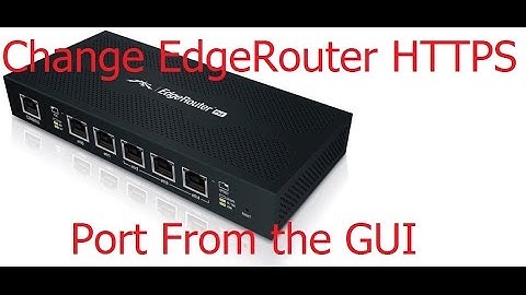 Ubiquiti Networks - EdgeRouter - EdgeMAX - Change HTTPS GUI Port From GUI