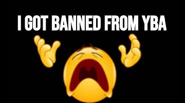 I got banned from YBA