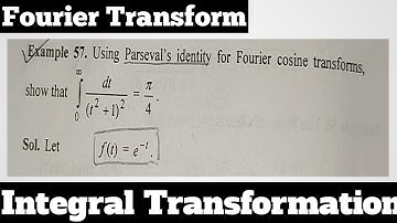57. Using Parseval Identity, Find Fourier Cosine Transform - Most Imp. Example#42 - Complete Concept
