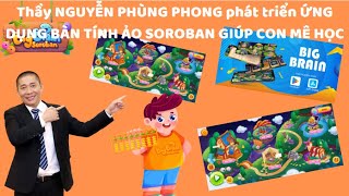  Thầy NGUYỄN PHÙNG PHONG phát triển ỨNG DỤNG BÀN TÍNH ẢO SOROBAN GIÚP CON MÊ HỌC