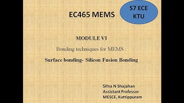 ECT 362|EC465MEMS|MODULE 6|SILICON FUSION BONDING: SURFACE BONDING|PART 3