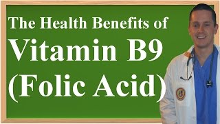 The Health Benefits of Vitamin B9 (Folic Acid, Folate)