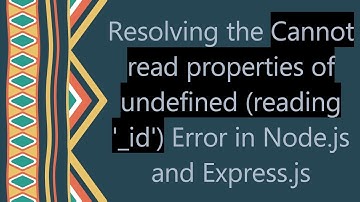 Resolving the Cannot read properties of undefined (reading 