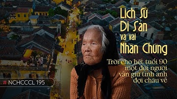 NCHCCCL 195: LỊCH SỬ, DI SẢN VÀ VÀI NHÂN CHỨNG