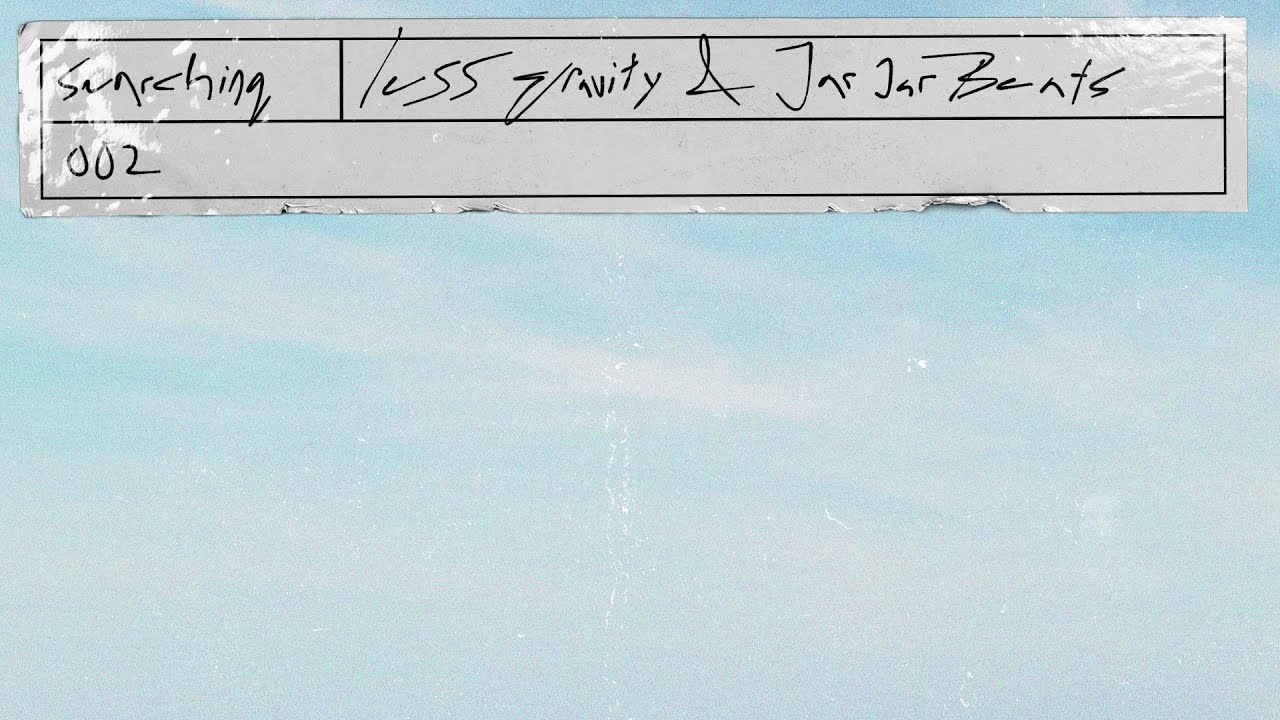 Less Gravity & Jar Jar Beats searching YouTube