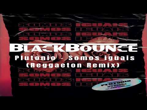 plutonio---somos-iguais-(blackbounce-reggaeton-remix)