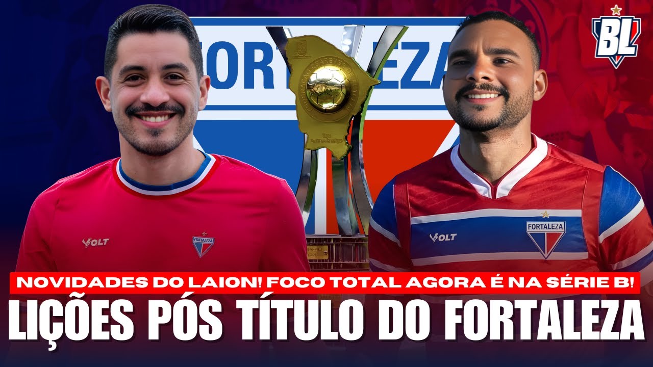 🚨 AS LIÇÕES DO FORTALEZA APÓS O TÍTULO DO CEARENSE 2026! AGORA É FOCO TOTAL NA SÉRIE B!