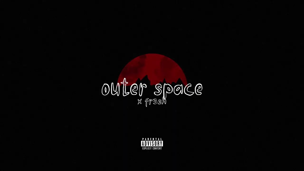 Fr3sh - Outer Space (Official Audio)