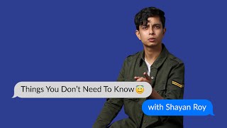 Shayan Roy | Things You Don't Need To Know (or do you?)