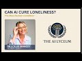 Can AI Cure Loneliness? The New Human Condition [Dr. Lollie Mancey, Cyber-Anthropologist] #13