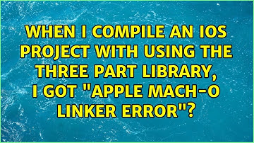 When i compile an iOS project with using the three part library, i got "Apple Mach-O linker Error"?
