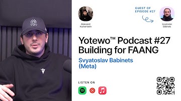 Yotewo™ Podcast #27 Building for FAANG - Svyatoslav Babinets (Meta)