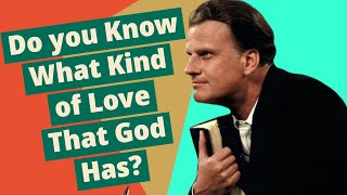 The Unconditional (Agape) Love of God by Billy Graham