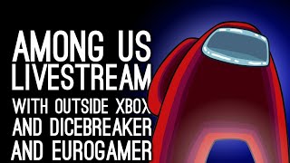 Among Us Livestream! 9-PLAYER IMPOSTER HUNT! Feat. Outside Xbox, Eurogamer and Dicebreaker