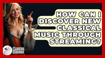 How Can I Discover New Classical Music Through Streaming? - Classical Serenade